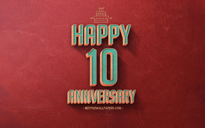 10 Years Anniversary, Red Retro Background, 10th Anniversary sign, Retro Anniversary Background, Retro Art, Happy 10th Anniversary, Anniversary Background for with resolution . High Quality HD wallpaper