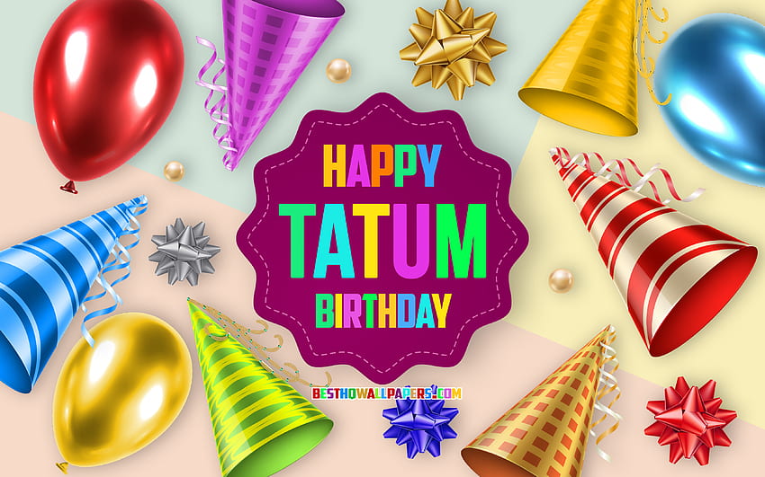 Happy Birtay Tatum, , Birtay Balloon Background, Tatum, arte criativa, Happy Tatum birtay, laços de seda, Tatum Birtay, Birtay Party Background papel de parede HD