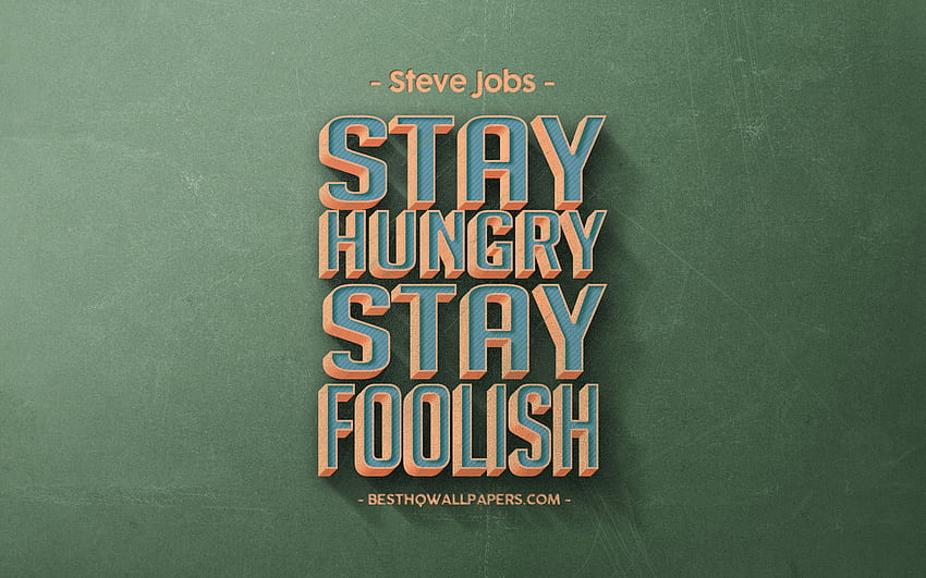 Остани гладен, остани глупав, Стив Джобс HD тапет