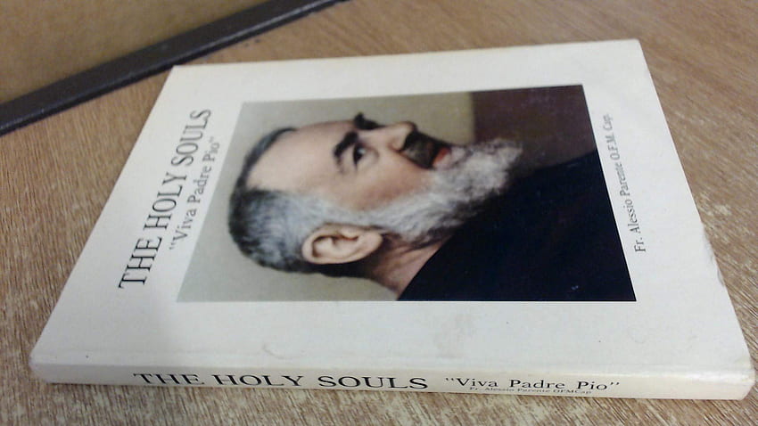 Holy Souls, The: Viva Padre Pio: Parente, Fr. Alessio: Books HD wallpaper
