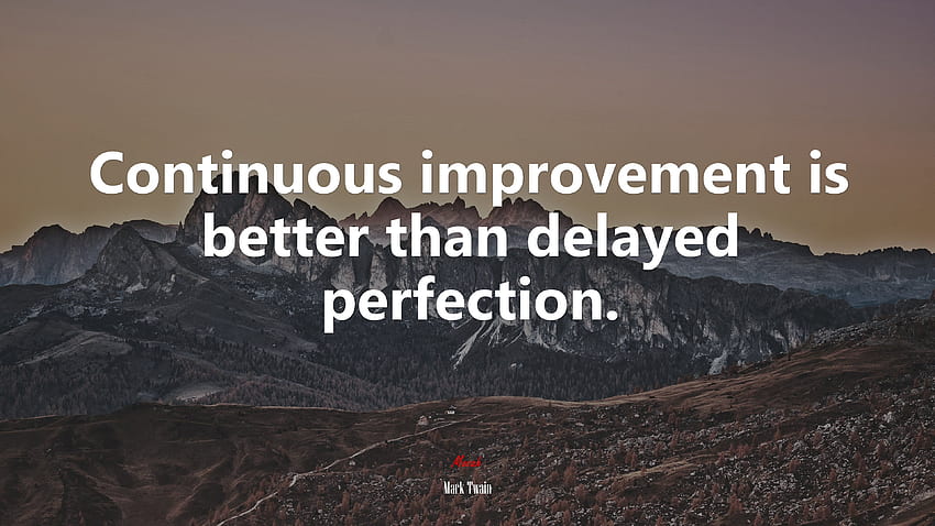 L'amélioration continue vaut mieux que la perfection différée. Citation de Mark Twain Fond d'écran HD