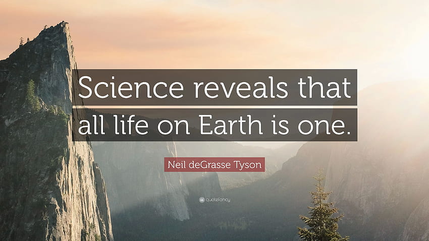 Neil deGrasse Tyson Quote: “Science reveals that all life on Earth HD wallpaper