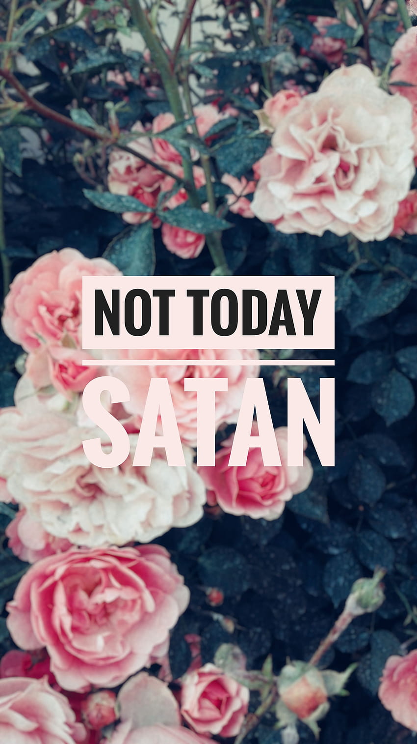 inspiration, Not Today Satan HD phone wallpaper