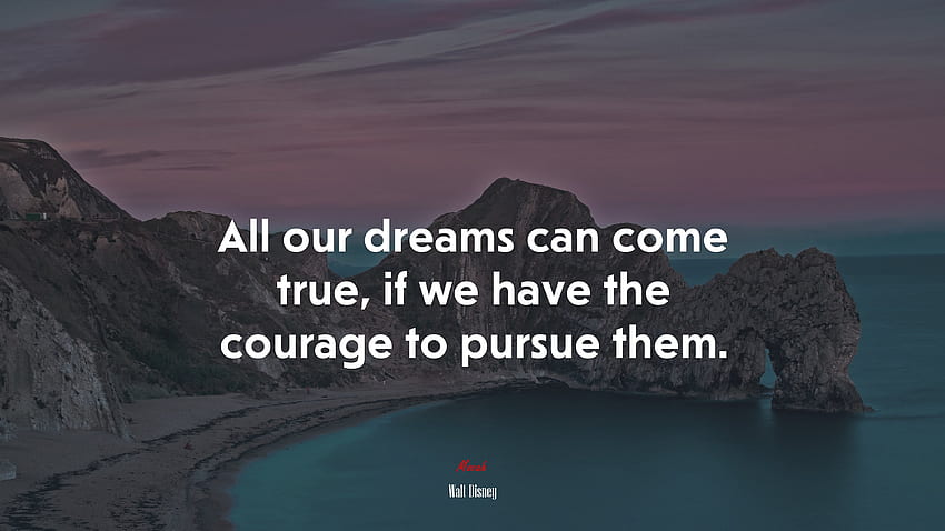 Всички наши мечти могат да се сбъднат, ако имаме смелостта да ги преследваме. Цитат на Уолт Дисни, лаптоп с цитати на Дисни HD тапет