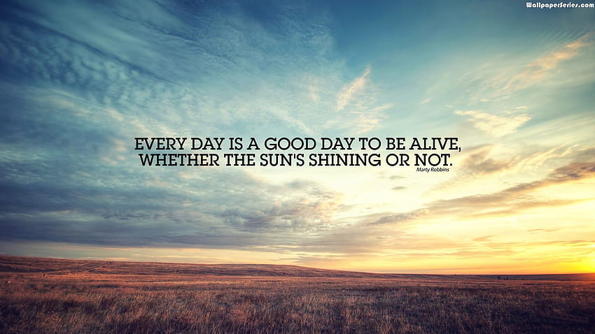 Everyday Is A Good Day Quotes 05735, Have A Good Day HD wallpaper