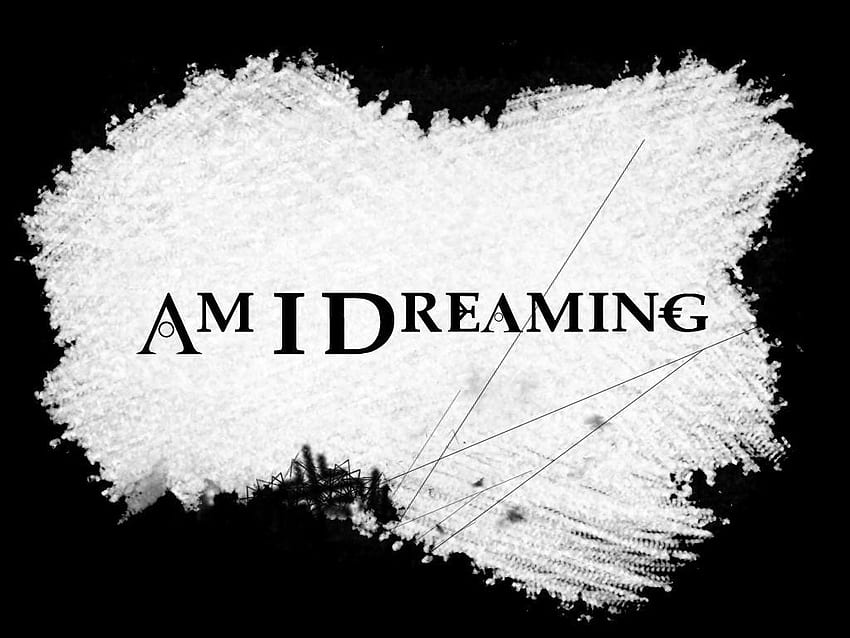 Am I Dreaming Lucid Dream Reminder , lucid dream, lucid, reminder, dreaming, am i dreaming HD wallpaper