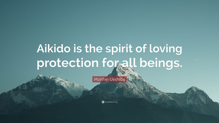 Morihei Ueshiba Quote: “Aikido is the spirit of loving HD wallpaper