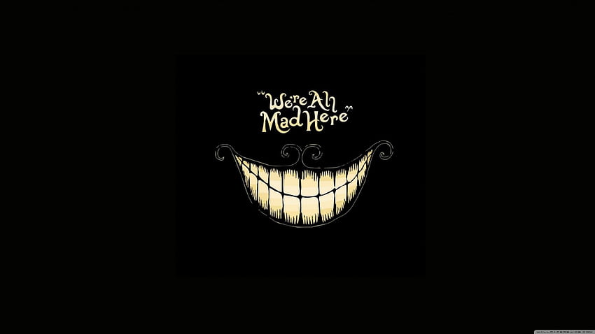 mad here, teeth, grin, here, mad HD wallpaper