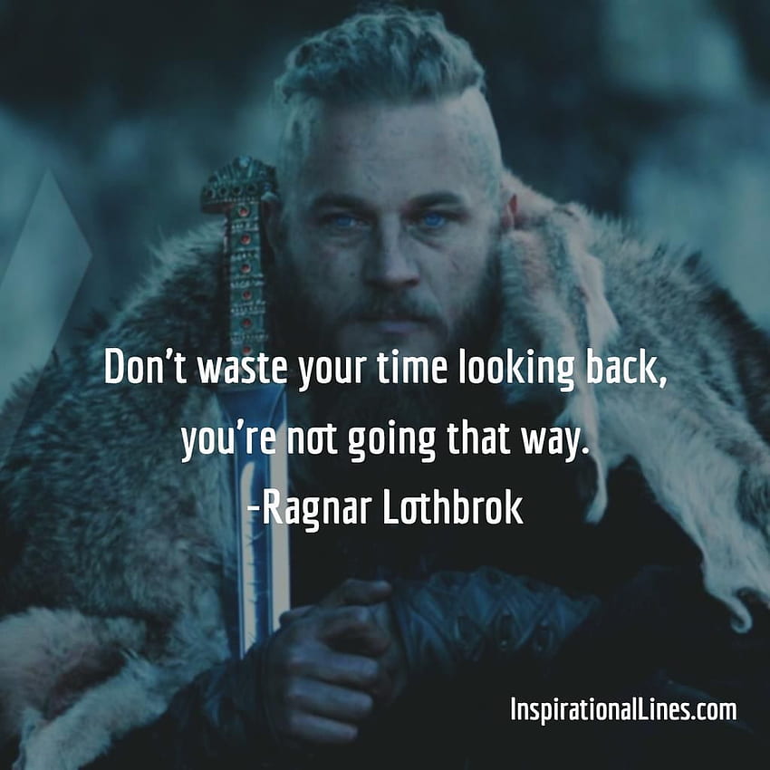 Jangan Buang Waktu Anda Menengok ke Belakang Anda Tidak Akan Ke Arah Itu. (1024×1024). Kutipan Ragnar, Kutipan Ragnar Lothbrok, Kutipan Viking, Kutipan Viking wallpaper ponsel HD