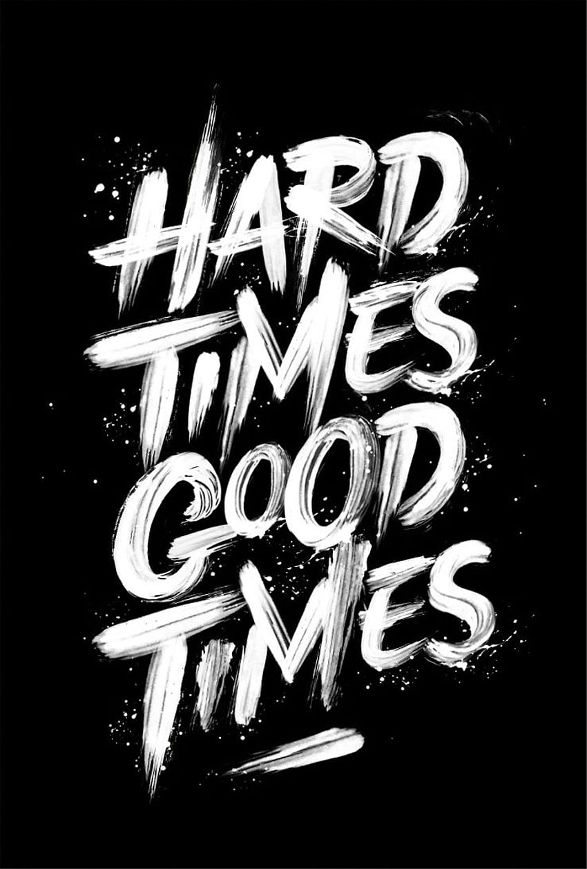 Hard Times Good Times. Typography poster design, Typography HD phone wallpaper