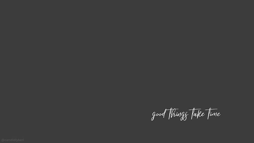 Computer Quotes, Good Things Take Time HD wallpaper