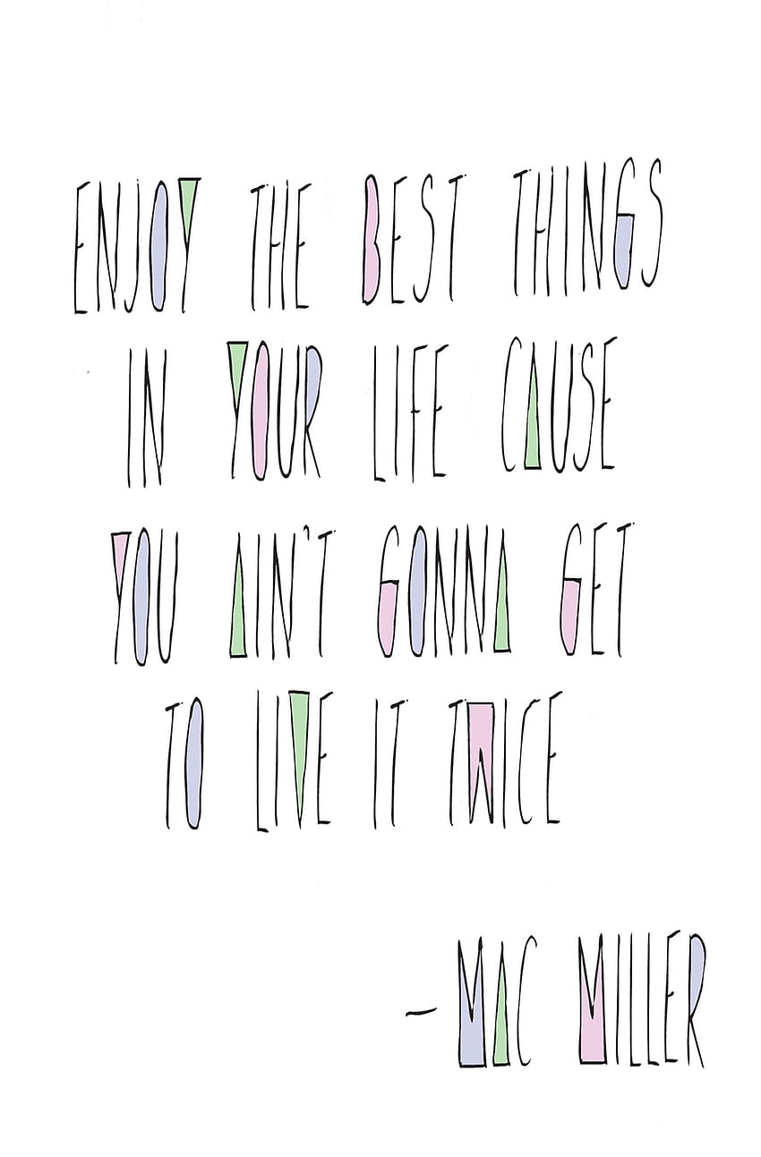 Mac Miller Quote. Mac miller quotes, Senior quotes, Sun Quotes HD phone wallpaper