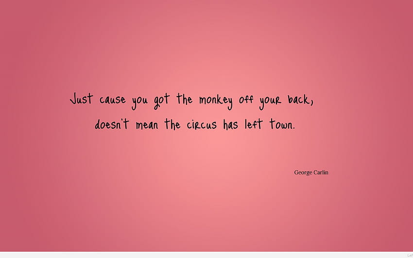 Just Cause You Got The Monkey Off Funny Quote Document [] for your , Mobile & Tablet. Explore GOT Quotes . Got Milk , Got Your HD wallpaper