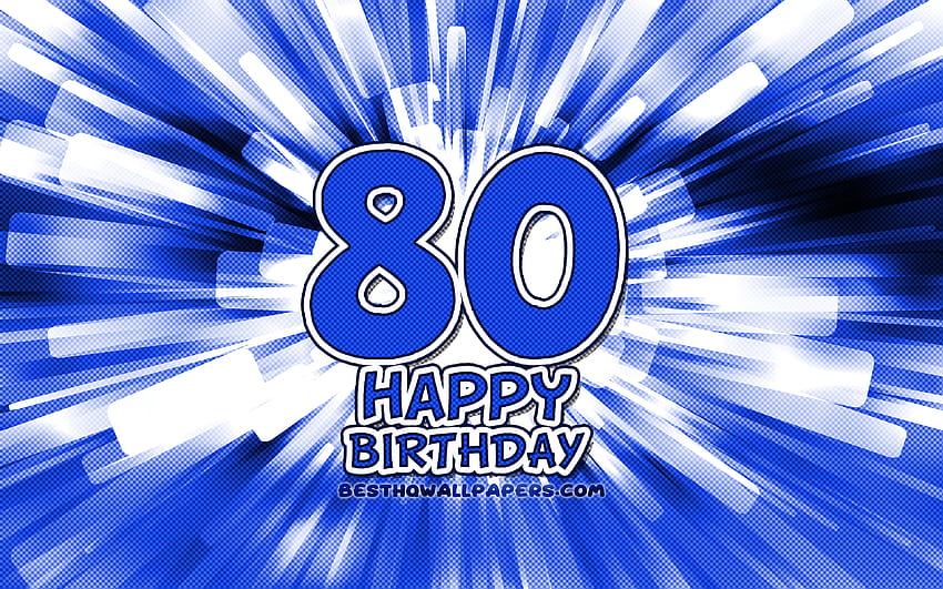 feliz aniversário de 80 anos, raios abstratos azuis, festa de aniversário, criativo, feliz aniversário de 80 anos, festa de aniversário de 80 anos, feliz aniversário de 80 anos, arte dos desenhos animados, conceito de aniversário, aniversário de 80 anos com resolução papel de parede HD