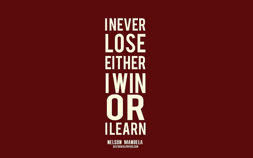Je ne perds jamais ni je gagne ni j'apprends, citations de Nelson Mandela, citations populaires, motivation, citations sur la victoire avec résolution. Haute qualité Fond d'écran HD
