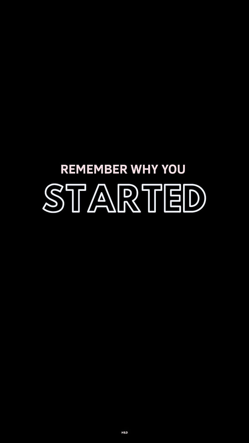 Quotes . quotes, Quotes, Remember why you started HD phone wallpaper