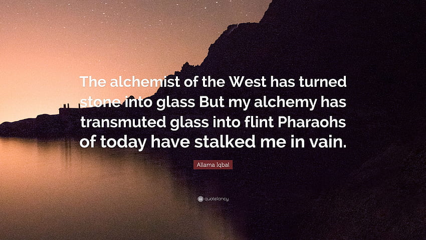 Citation d'Allama Iqbal : L'alchimiste de l'Occident a transformé la pierre en, Citations de l'alchimiste Fond d'écran HD