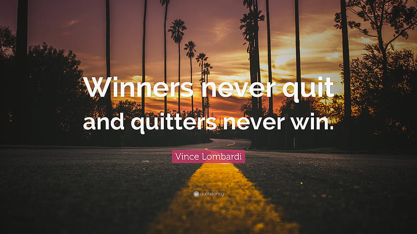 Vince Lombardi Zitat - Aufgeben gewinnt nie und ein Gewinner gibt nie auf - HD-Hintergrundbild