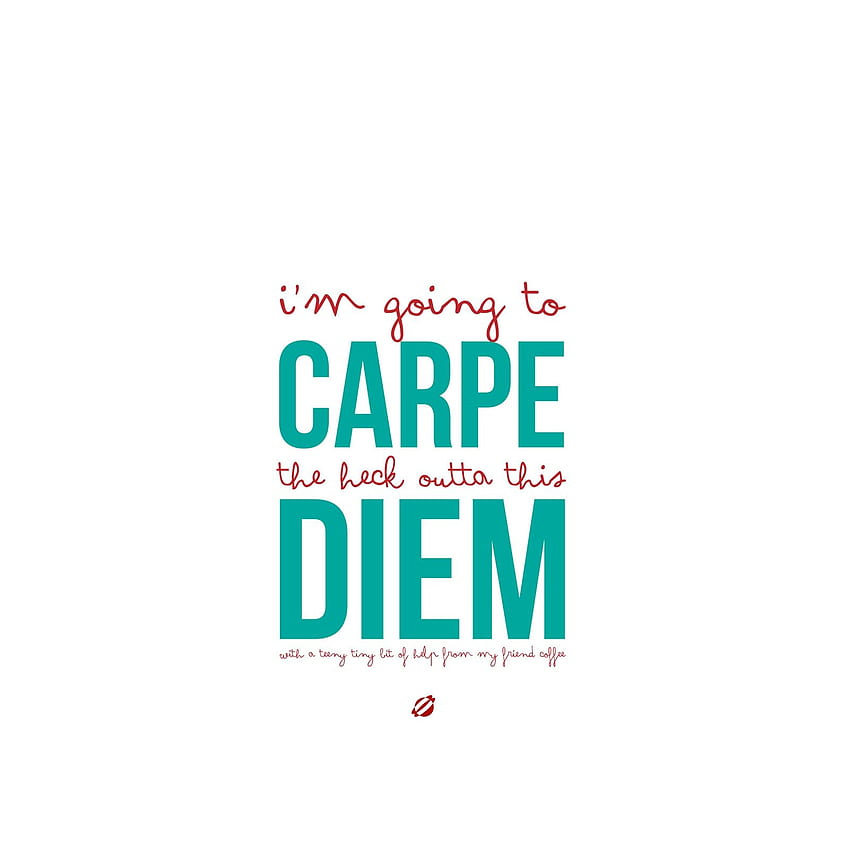 Carpe Diem - Desktop Wallpapers, Phone Wallpaper, PFP, Gifs, and More!