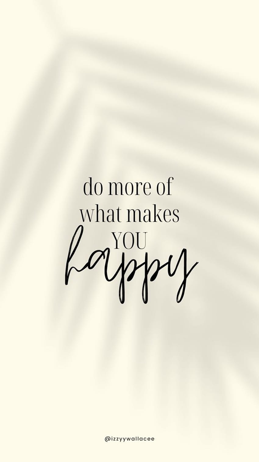 Little Reminders [Guest Blog by Izzy Wallace] – Shay Hayashi, Do More of What Makes You Happy HD phone wallpaper
