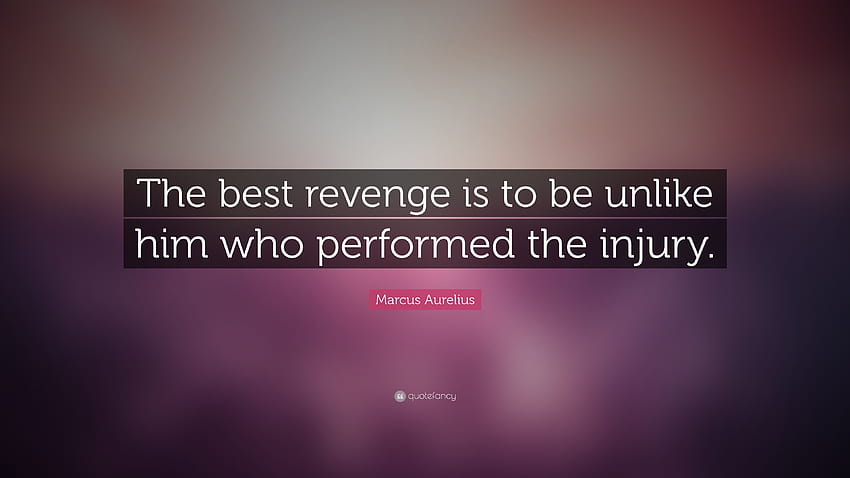 Citation de Marc-Aurèle : La meilleure vengeance est d'être différent de celui qui. La meilleure vengeance, Motivation , Motivation Fond d'écran HD