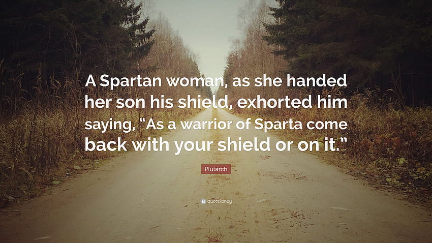 Plutarch Quote: “A Spartan woman, as she handed her son his shield HD wallpaper