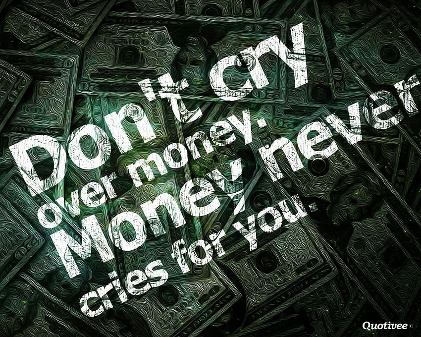 Motivacional sobre Dinheiro: Não chore por dinheiro. não dê papel de parede HD