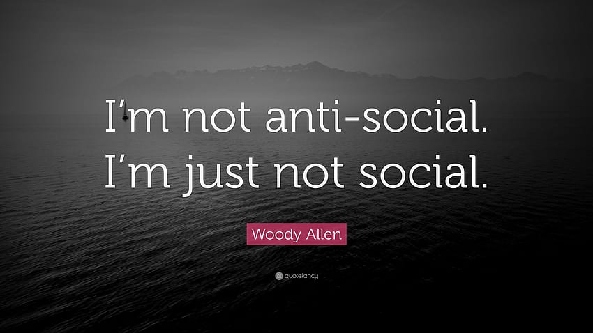 Citation de Woody Allen : « Je ne suis pas antisocial. Je ne suis tout simplement pas social Fond d'écran HD
