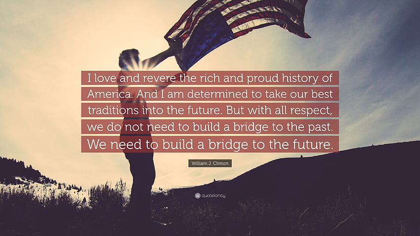 William J. Clinton Quote: “I love and revere the rich and proud, American and Proud HD wallpaper