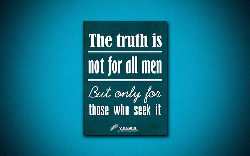 The truth is not for all men But only, Ayn Rand HD wallpaper