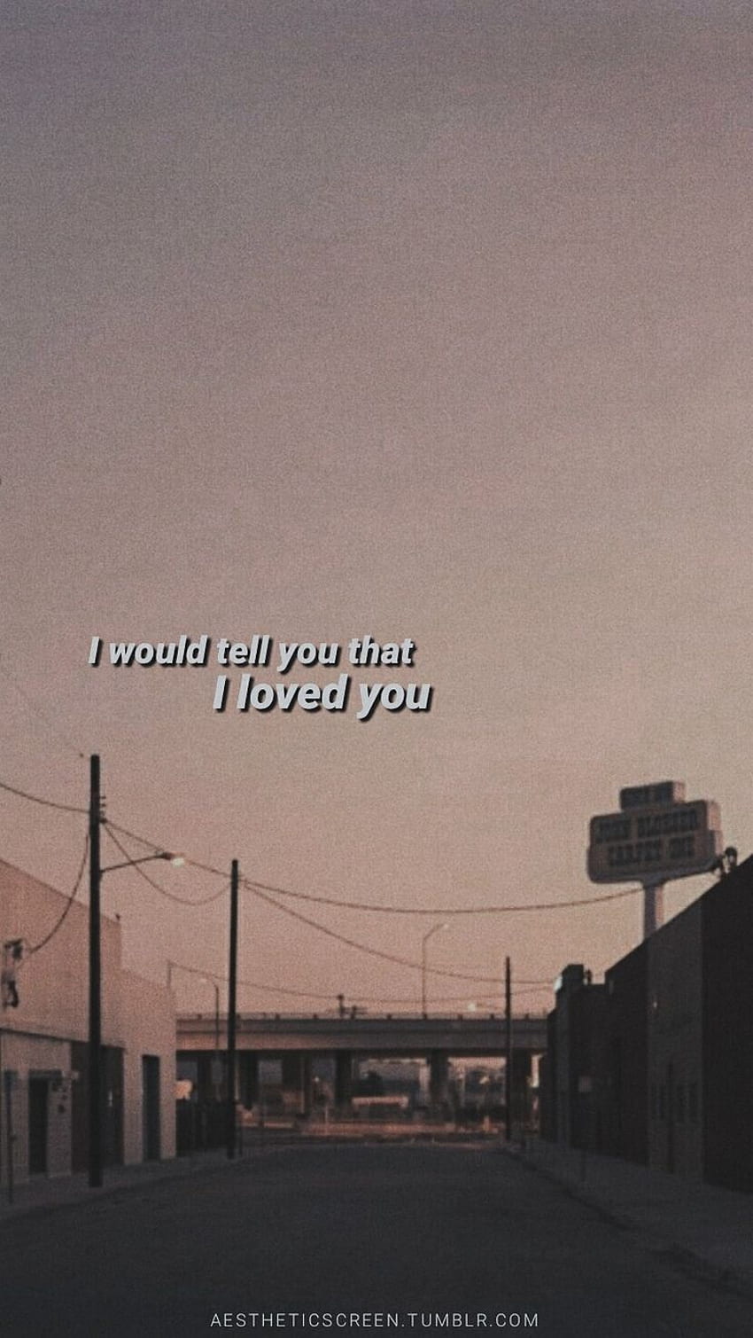 I would tell you that I loved you quotes , Phone tumblr, iphone love, Love Aesthetic Tumblr HD phone wallpaper