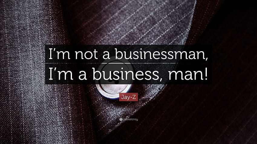 Citazione di Jay Z: “Non sono un uomo d'affari, sono un uomo d'affari Sfondo HD