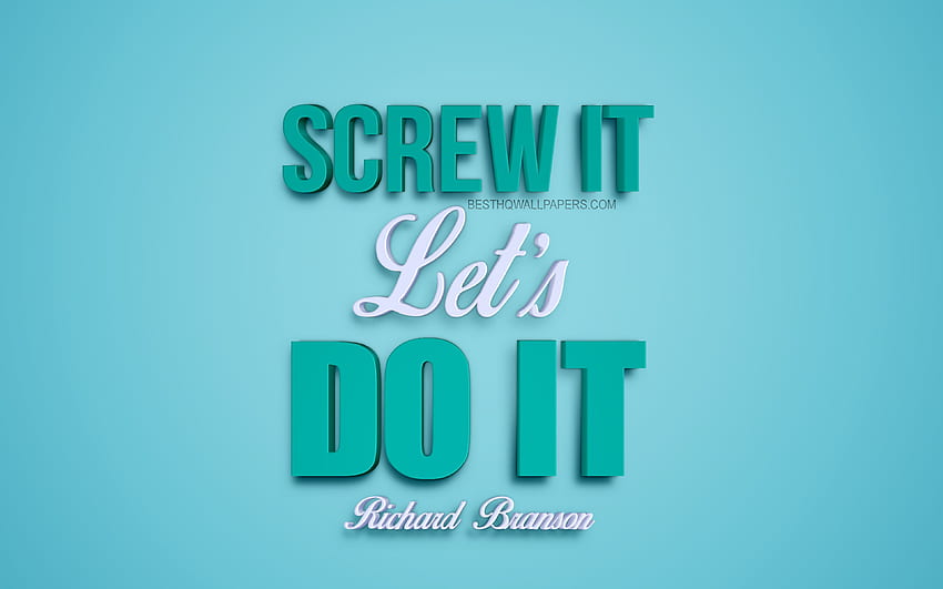 Screw it Lets do it, Richard Branson Quotes, popular motivational quotes, creative 3D art, inspiration, blue background for with resolution . High Quality, Let's Do This HD wallpaper