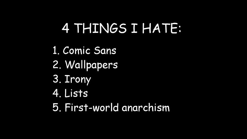 Things I Hate [] [X Post R Firstworldanarchists] :, Irony HD wallpaper