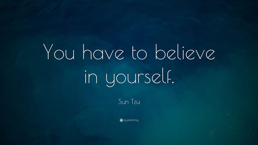 Zitat von Sun Tzu: „Du musst an dich glauben. ” 23 HD-Hintergrundbild