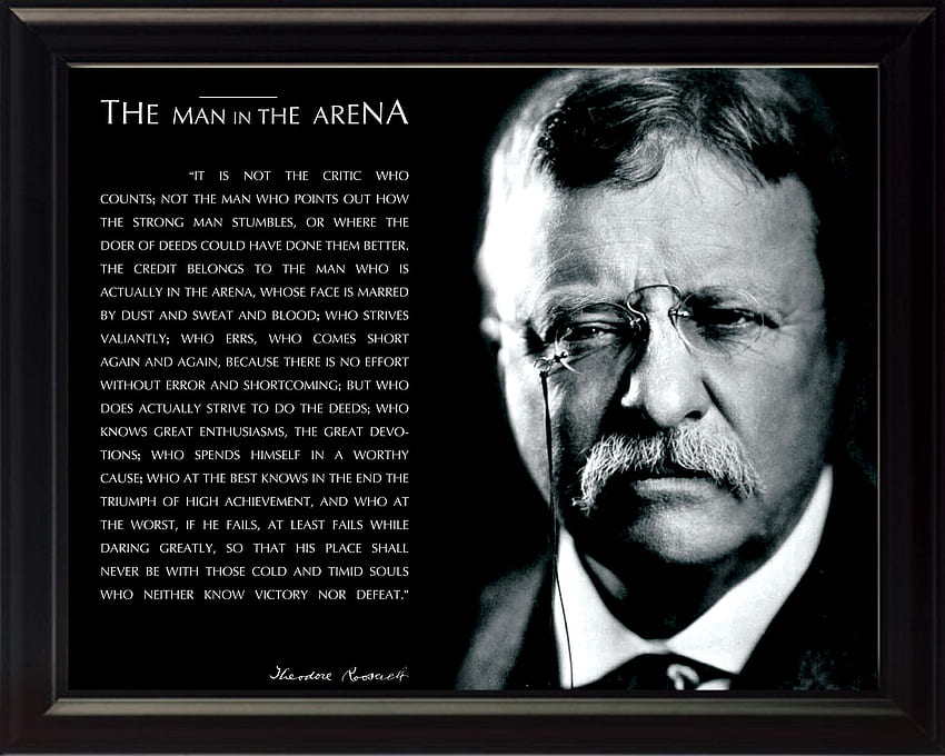 Achetez WeSell Theodore Teddy Roosevelt the Man in the Arena Citation encadrée (noir et blanc avec signature) à bas prix sur Fond d'écran HD