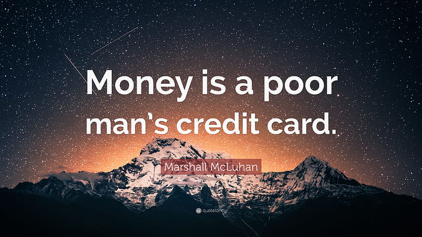 マーシャル・マクルーハンの名言「お金は貧乏人のクレジットカード」 高画質の壁紙