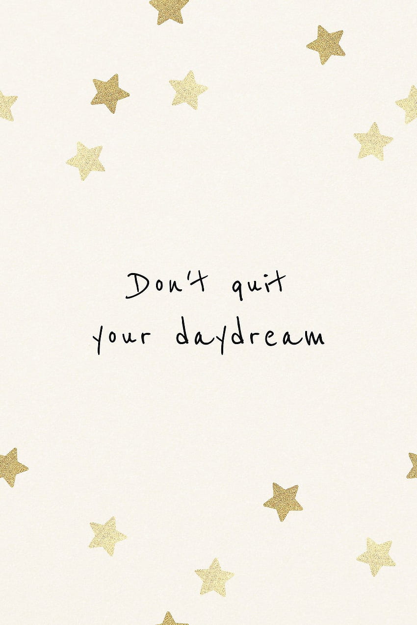Don't quit your daydream inspirational motivational quote for social media post. by rawp in 2021. Positive , Dont quit your daydream, Mood HD phone wallpaper