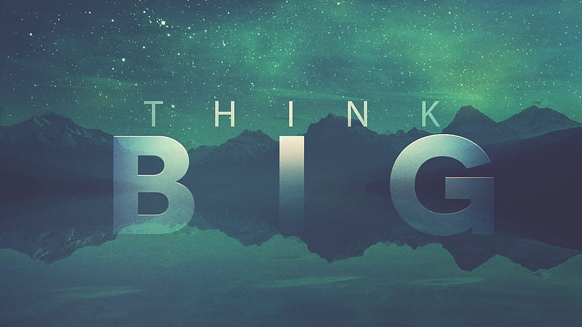 Think Big Wallpapers  Top Free Think Big Backgrounds  WallpaperAccess