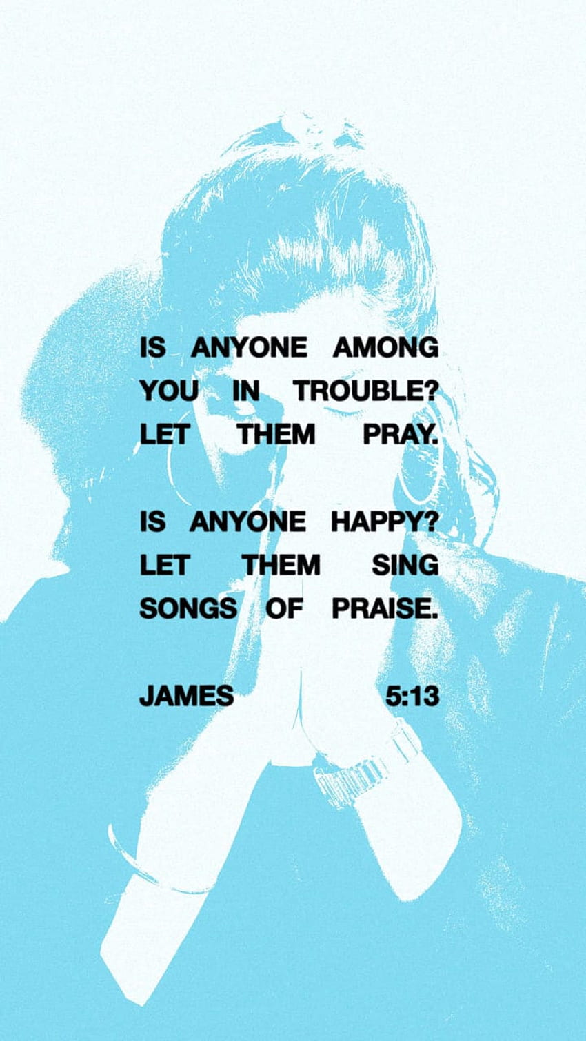 James 5:13, Bible, happy, praise, pray, anxiety, exhalt, Jesus, songs, sad, Christian, hurting, trouble, sing, depression, scripture, verse, shout, worship, Christ HD phone wallpaper