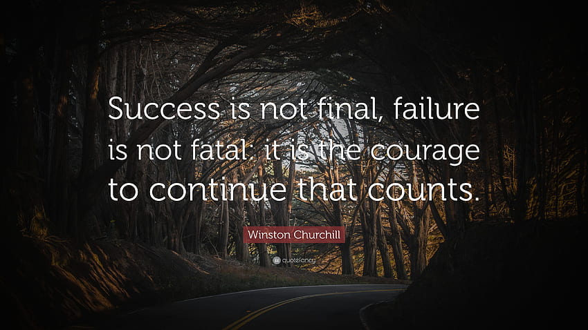 Citação de Winston Churchill: “O sucesso não é final, o fracasso é, Coragem papel de parede HD