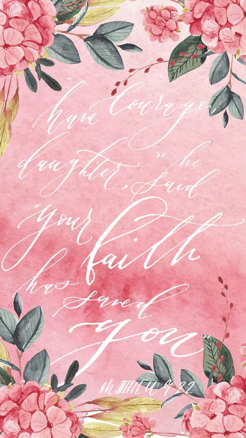 iPhone quote: Have courage daughter, he said. Your faith h. iPhone quotes love, iPhone quotes bible, iphone quotes HD phone wallpaper
