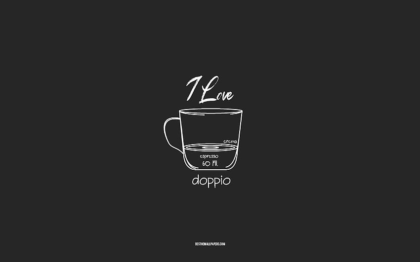 I love Doppio Coffee, , gray background, Doppio Coffee recipe, chalk art, Doppio Coffee, coffee menu, coffee recipes, Doppio Coffee ingredients, Doppio HD wallpaper