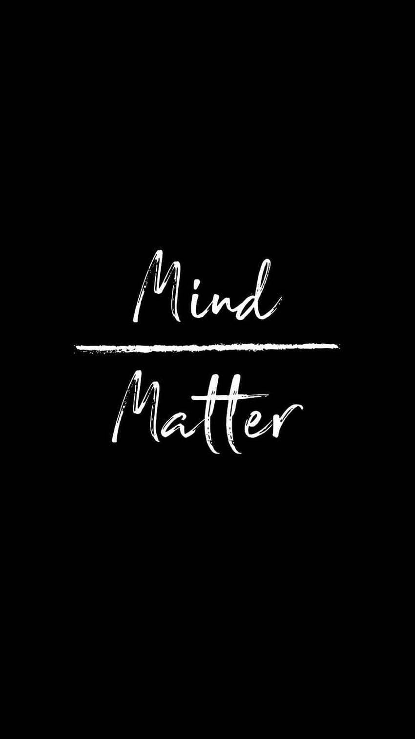 Mind over matter. Matter quotes, Mind over matter quotes, Mind over matter HD phone wallpaper
