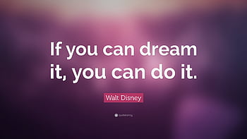 If you dream it You can do it, violet brick wall, Walt Disney Quotes ...