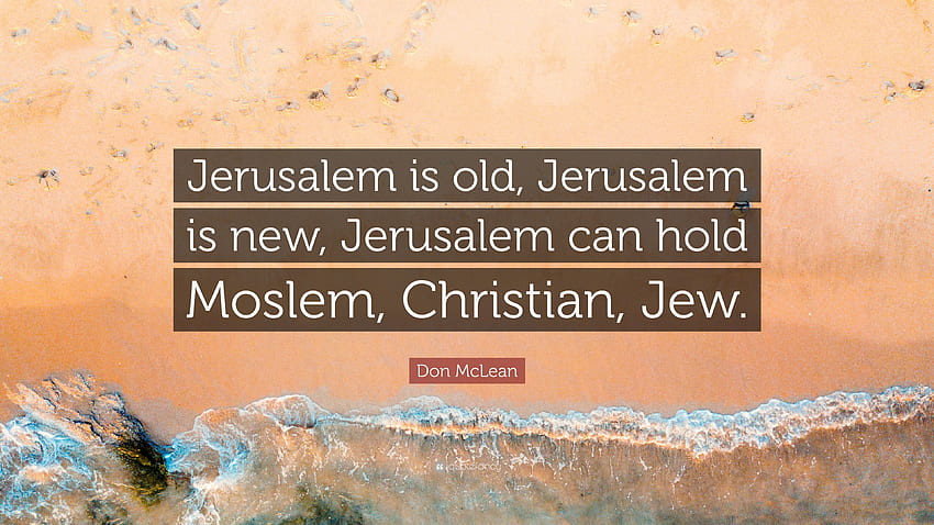 Don McLean Quote: “Jerusalem is old, Jerusalem is new, Jerusalem HD  wallpaper | Pxfuel
