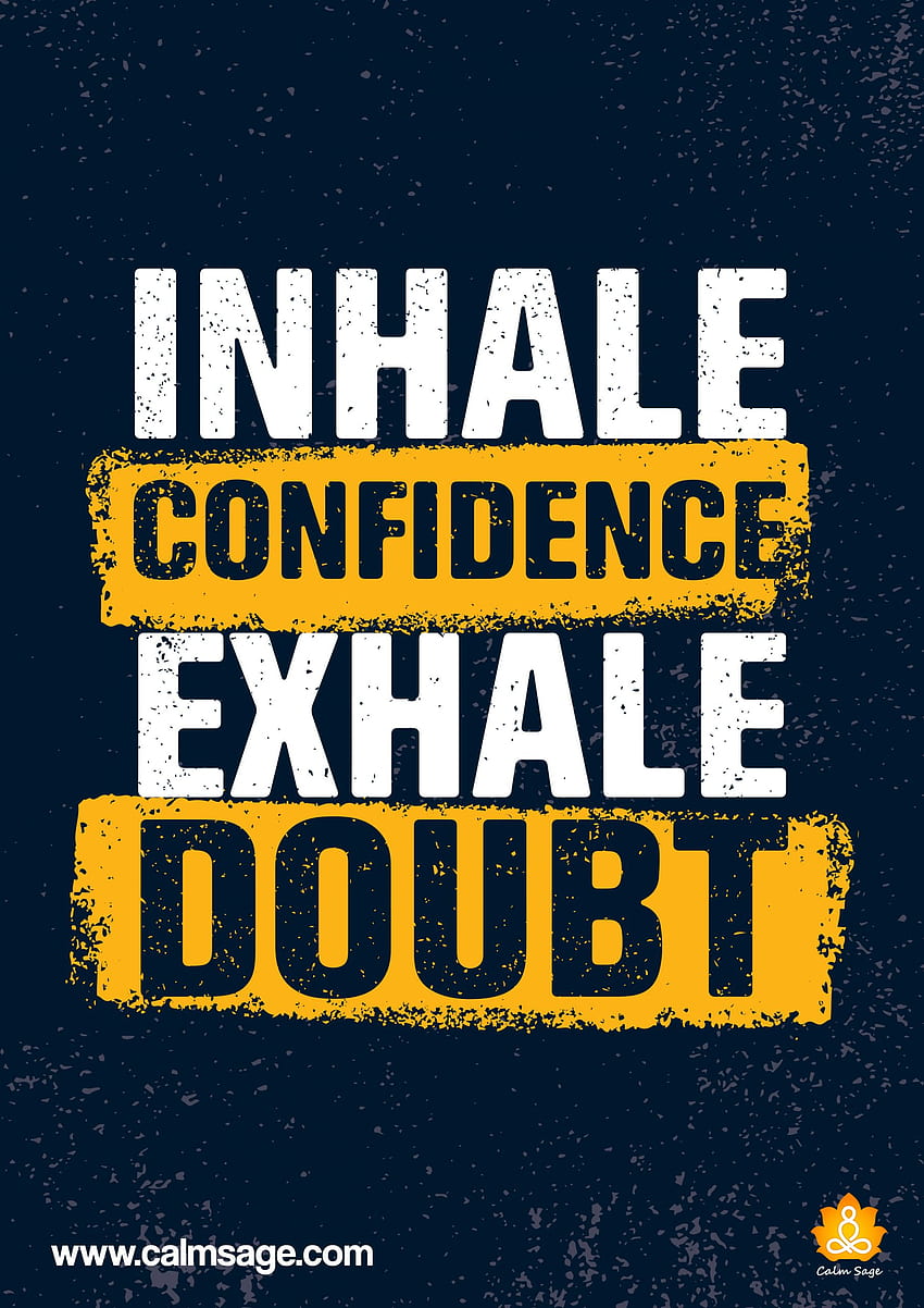 Inhale Confidence Exhale Doubt - Mobile HD phone wallpaper
