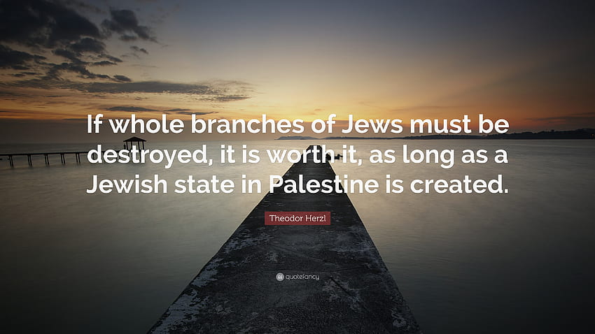 Theodor Herzl Quote: “If whole branches of Jews must be destroyed, it is HD wallpaper