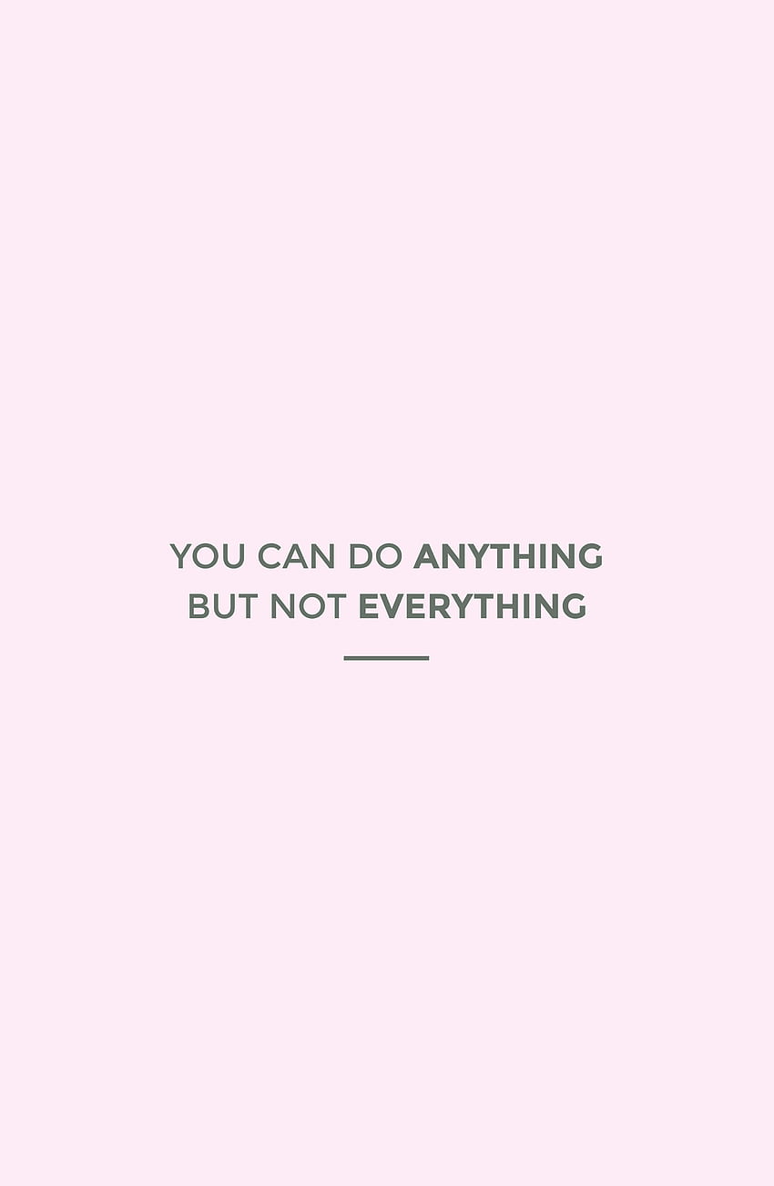You Can Do Anything, But Not Everything Inspirational for Your Phone - . Speak quotes, Inspirational , Words HD phone wallpaper