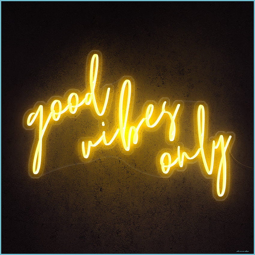 Good Vibes Only Neon Sign Neon Signs, iPhone Neon - Yellow Neon Sign HD ...